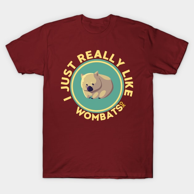 I Just Really Like Wombats Ok T-Shirt by GoodWills